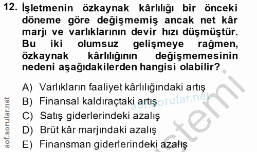 12. soru: İşletmenin özkaynak kârlılığı bir önceki döneme göre değişmemiş ancak net kâr marjı ve varlıklarının devir hızı düşmü…