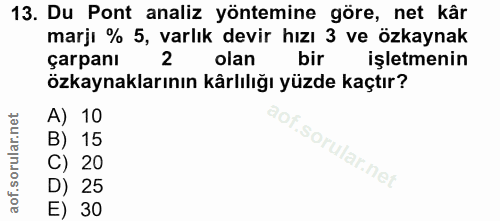 13. soru: Du Pont analiz yöntemine göre, net kâr marji % 5, varlık devir hızı 3 ve özkaynak çarpanı olan bir işletmenin özkayna…