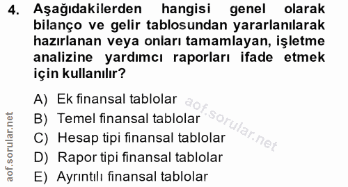 4. soru: Aşağıdakilerden| hangisi genel olarak bilanço ve gelir tablosundan yararlanılarak hazırlanan veya onları tamamlayan,…