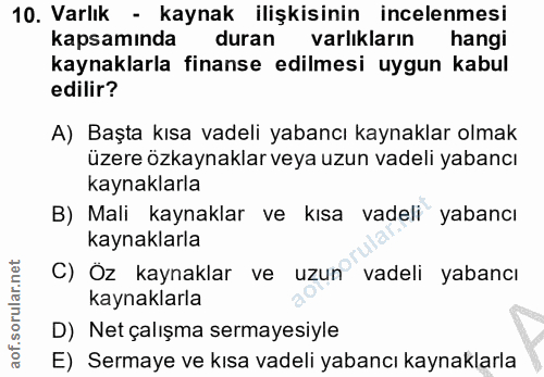 10. soru: Varlık - kaynak ilişkisinin incelenmesi kapsamında duran varlıkların hangi kaynaklarla finanse edilmesi uygun kabul e…