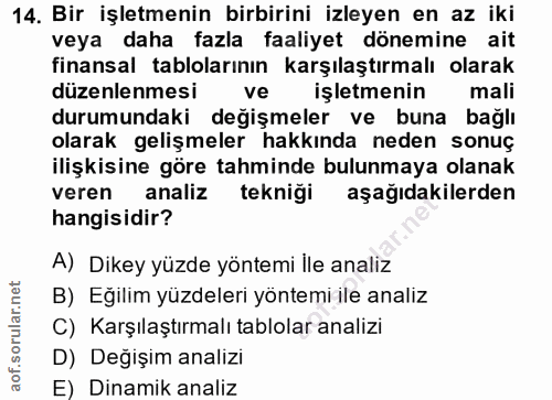14. soru: Bir işletmenin birbirini izleyen en az iki veya daha fazla faaliyet dönemine ait finansal tablolarının karşılaştırmal…