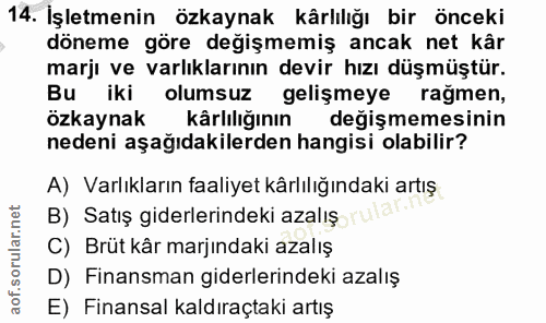 14. soru: İşletmenin özkaynak kârlılığı bir önceki döneme göre değişmemiş ancak net kâr marji ve varlıklarının devir hızı düşmü…