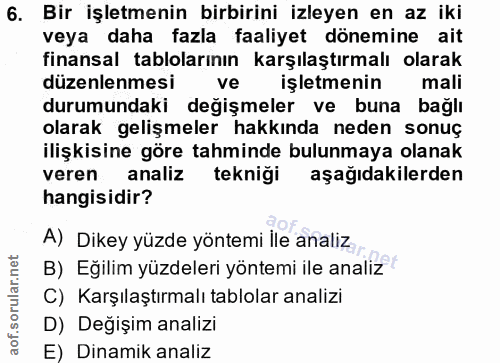 6. soru: Bir işletmenin birbirini izleyen en az iki veya daha fazla faaliyet dönemine ait finansal tablolarının karşılaştırmal…