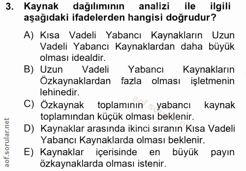 3. soru: Kaynak dağılımının analizi ile ilgili aşağıdaki ifadelerden hangisi doğrudur? A) Kısa Vadeli Yabancı Kaynakların Uzun…