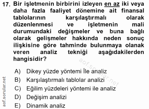 17. soru: Bir işletmenin birbirini izleyen en az iki veya daha fazla faaliyet dönemine ait finansal tablolarının karşılaştırmal…