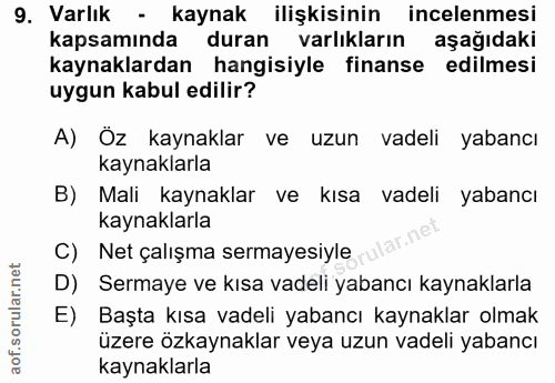 9. soru: Varlık - kaynak ilişkisinin incelenmesi kapsamında duran varlıkların aşağıdaki kaynaklardan hangisiyle finanse edilme…