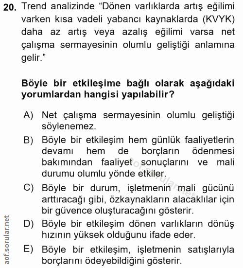 20. soru: Trend analizinde "Dönen varlıklarda artış eğilimi varken kısa vadeli yabancı kaynaklarda (KVYK) daha az artış veya az…