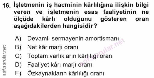 16. soru: İşletmenin iş hacminin kârlılığına ilişkin bilgi veren ve işletmenin esas faaliyetinin ne ölçüde kårlı olduğunu göste…