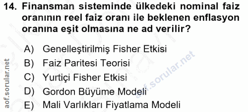 14. soru: Finansman sisteminde ülkedeki nominal faiz oranının reel faiz oranı ile beklenen enflasyon oranına eşit olmasına ne a…