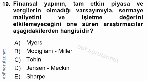 19. soru: Finansal yapının, tam etkin piyasa ve vergilerin olmadığı varsayımıyla, sermaye maliyetini ve işletme değerini etkile…
