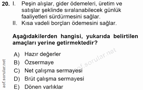 20. soru: I. Peşin alışlar, gider ödemeleri, üretim ve satışlar şeklinde sıralanabilecek günlük faaliyetleri sürdürmesini sağla…