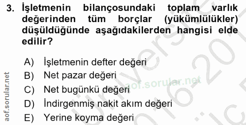 3. soru: İşletmenin bilançosundaki toplam varlık değerinden tüm borçlar (yükümlülükler) düşüdüğünde aşağıdakilerden hangisi el…