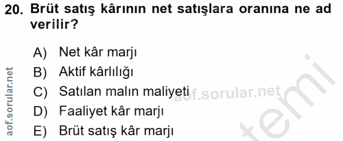 20. soru: Brüt satış kârının net satışlara oranına ne ad verilir? A) Net kâr marjı B) Aktif kärlılığı C) Satılan malın maliyeti…