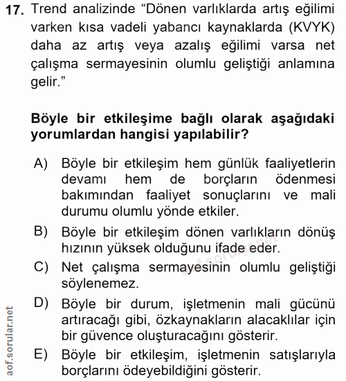 17. soru: Trend analizinde "Dönen varlıklarda artış eğilimi varken kısa vadeli yabancı kaynaklarda (KVYK) daha az artış veya az…