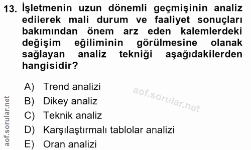 13. soru: İşletmenin uzun dönemli geçmişinin analiz edilerek mali durum ve faaliyet sonuçları bakımından önem arz eden kalemler…