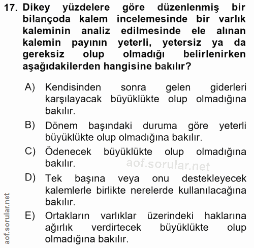 17. soru: Dikey yüzdelere göre düzenlenmiş bir bilançoda kalem incelemesinde bir varlık kaleminin analiz edilmesinde ele alınan…