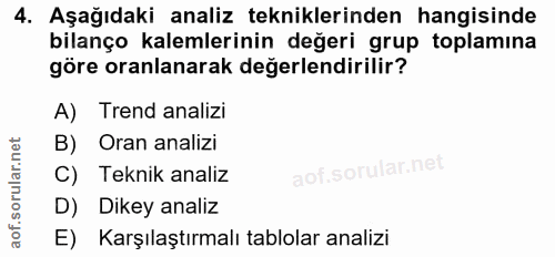 4. soru: Aşağıdaki analiz tekniklerinden hangisinde bilanço kalemlerinin değeri grup toplamına göre oranlanarak değerlendirili…
