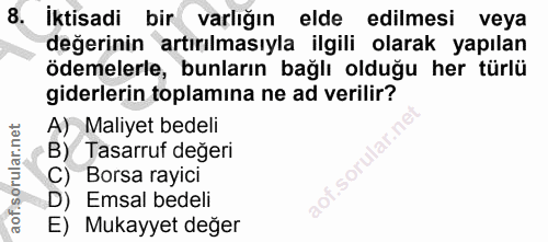 8. soru: İktisadi bir varlığın elde edilmesi veya değerinin artırılmasıyla ilgili olarak yapılan ödemelerle, bunların bağlı ol…