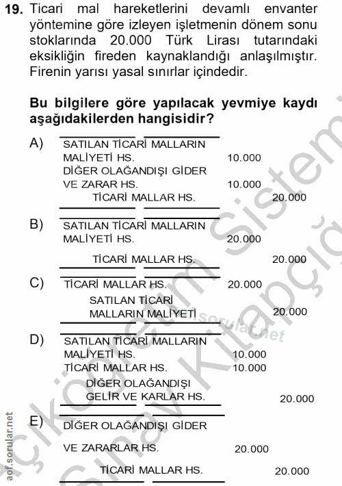 19. soru: Ticari mal hareketlerini devamlı envanter yöntemine göre izleyen işletmenin dönem sonu stoklarında 20.000 Türk Lirası…