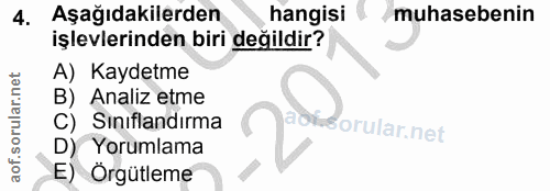 4. soru: Aşağıdakilerden hangisi muhasebenin işlevlerinden biri değildir? A) Kaydetme B) Analiz etme C) Sınıflandırma D) Yorum…