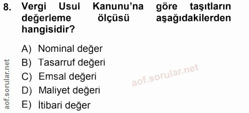 8. soru: Vergi Usul Kanunu'na göre taşıtların değerleme ölçüsü aşağıdakilerden hangisidir? A) Nominal değer B) Tasarruf değeri…