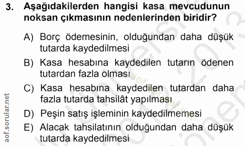 3. soru: Aşağıdakilerden hangisi kasa mevcudunun noksan çıkmasının nedenlerinden biridir? A) Borç ödemesinin, olduğundan daha…