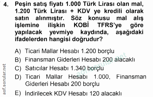 4. soru: Peşin satış fiyatı 1.000 Türk Lirası olan mal, 1.200 Türk Lirası + KDV ye kredili olarak satın alınmıştır. Söz konusu…