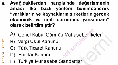6. soru: Aşağıdakilerden hangisinde değerlemenin amacı ilke bazlı yöntem benimsenerek "varlıkların ve kaynakların şirketlerin…