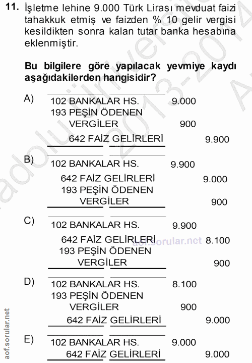 11. soru: İşletme lehine 9.000 Türk Lirası mevduat faiz tahakkuk etmiş ve faizden % 10 gelir vergisi kesildikten sonra kalan tu…