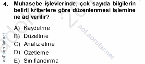 4. soru: Muhasebe işlevlerinde, çok sayıda bilgilerin belirli kriterlere göre düzenlenmesi işlemine ne ad verilir? A) Kaydetme…