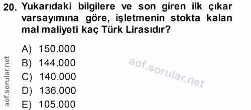 20. soru: Yukarıdaki bilgilere ve son giren ilk çıkar varsayımına göre, işletmenin stokta kalan mal maliyeti kaç Türk Lirasıdır…