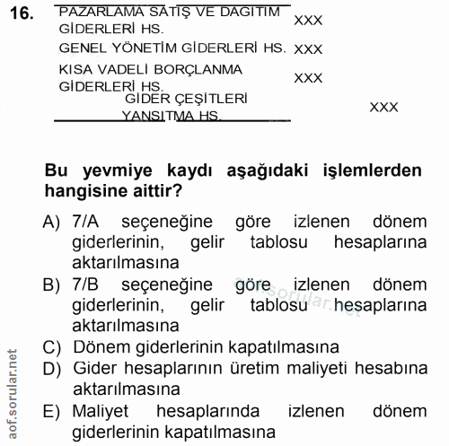 16. soru: PAZARLAMA SATIŞ VE DAGITIM XXX GİDERLERİ HS GENEL YÖNETIM GIDERLERI HS. XXX KISA VADELI BORÇLANMA xXX GIDERLERI DER Ç…