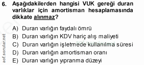 6. soru: Aşağıdakilerden hangisi VUK gereği duran varlıklar için amortisman hesaplamasında dikkate alınmaz? A) Duran varlığın…