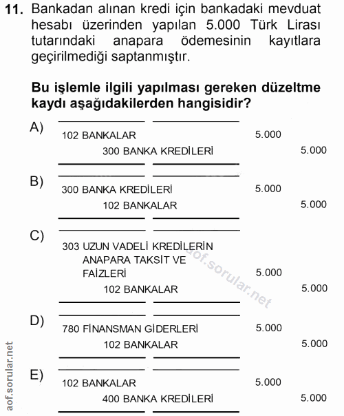 11. soru: Bankadan alınan kredi için bankadaki mevduat hesabı üzerinden yapılan 5.000 Türk Lirası tutarındaki anapara ödemesini…