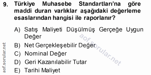 9. soru: Türkiye Muhasebe Standartları'na göre maddi duran varlıklar aşağıdaki değerleme esaslarından hangisi ile raporlanır?…