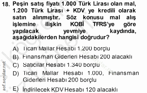 18. soru: Peşin satış fiyatı 1.000 Türk Lirası olan mal, 1.200 Türk Lirası + KDV ye kredili olarak satın alınmıştır. Söz konusu…