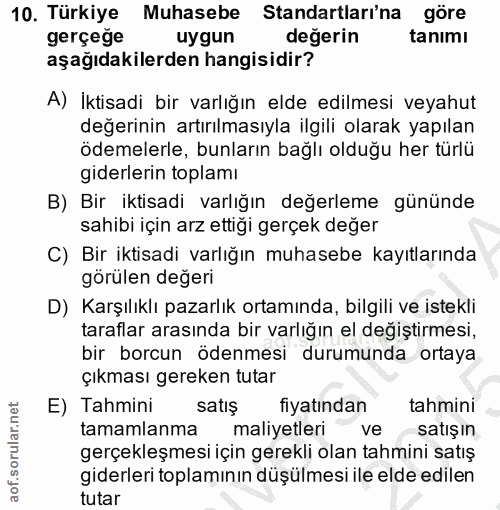 10. soru: Türkiye Muhasebe Standartları'na göre gerçeğe uygun değerin tanımı aşağıdakilerden hangisidir? A) İktisadi bir varlığ…