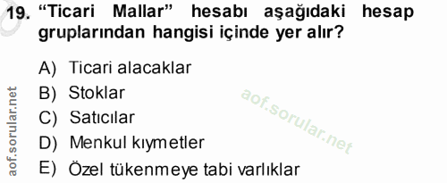 19. soru: "Ticari Mallar" hesabı aşağıdaki hesap gruplarından hangisi içinde yer alır? A) Ticari alacaklar B) Stoklar C) Satıci…