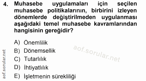 4. soru: Muhasebe uygulamaları için seçilen muhasebe politikalarının, birbirini izleyen dönemlerde değiştirilmeden uygulanması…
