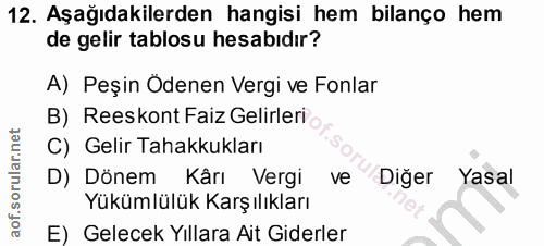 12. soru: Aşağıdakilerden hangisi hem bilanço hem de gelir tablosu hesabıdır? A) Peşin Ödenen Vergi ve Fonlar B) Reeskont Faiz…