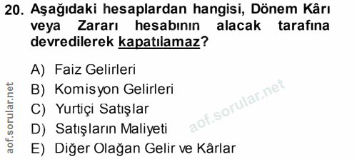 20. soru: Aşağıdaki hesaplardan hangisi, Dönem Kârı veya Zararı hesabının alacak tarafina devredilerek kapatılamaz? A) Faiz Gel…