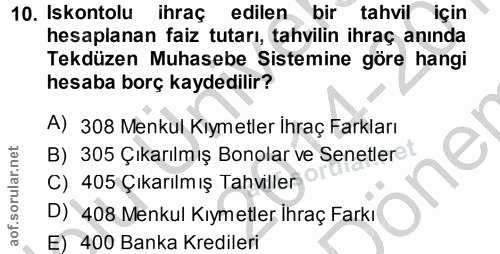 10. soru: Iskontolu ihraç edilen bir tahvil için hesaplanan faiz tutarı, tahvilin ihraç anında Tekdüzen Muhasebe Sistemine göre…