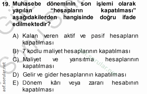 19. soru: Muhasebe döneminin son işlemi olarak yapılan "hesapların kapatılması" aşağıdakilerden hangisinde doğru ifade edilmekt…