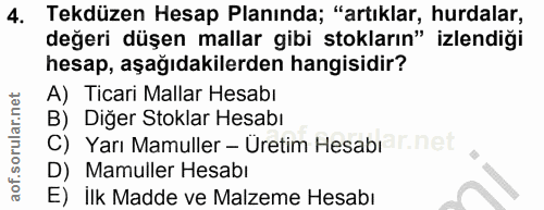 4. soru: Tekdüzen Hesap Planında; "artıklar, hurdalar, değeri düşen mallar gibi stokların" izlendiği hesap, aşağıdakilerden ha…
