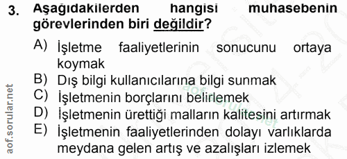 3. soru: Aşağıdakilerden nangisı muhasebenın görevlerinden biri değildir? A) İşletme faaliyetlerinin sonucunu ortaya koymak B)…