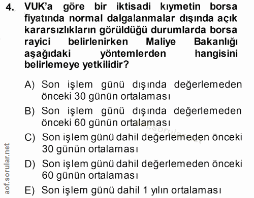 4. soru: VUK'a göre bir iktisadi kıymetin borsa fiyatında normal dalgalanmalar dışında açık kararsızlıkların görüldüğü durumla…