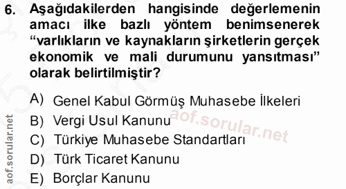 6. soru: Aşağıdakilerden hangisinde değerlemenin amacı ilke bazlı yöntem benimsenerek "varlıkların ve kaynakların şirketlerin…
