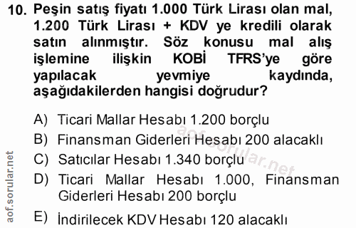 10. soru: Peşin satış fiyatı 1.000 Türk Lirası olan mal, 1.200 Türk Lirası + KDV ye kredili olarak satın alınmıştır. Söz konusu…