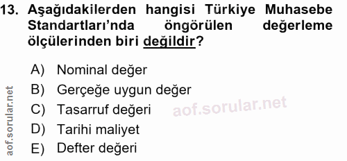 13. soru: Aşağıdakilerden hangisi Türkiye Muhasebe Standartları'nda öngörülen değerleme ölçülerinden biri değildir? A) Nominal…