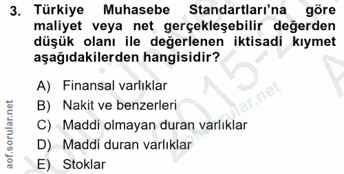 3. soru: Türkiye Muhasebe Standartları'na göre maliyet veya net gerçekleşebilir değerden düşük olanı ile değerlenen iktisadi k…